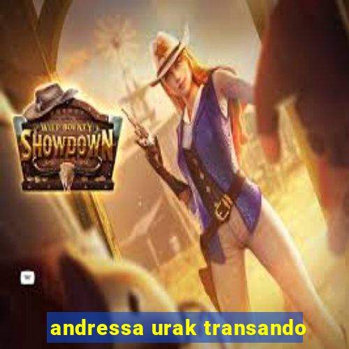 andressa urak transando